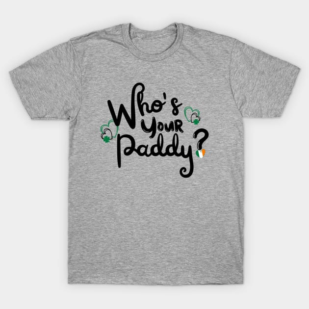 WHO'S YOUR PADDY? T-Shirt by Saltee Nuts Designs